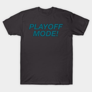 Playoff Mode T-Shirt